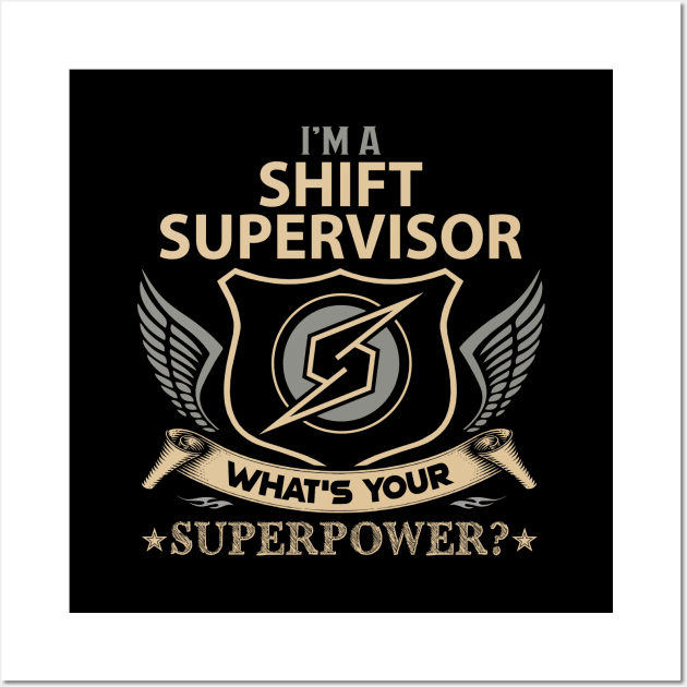 Shift Supervisor T Shirt - Superpower Gift Item Tee Wall Art by Cosimiaart